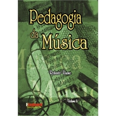 PEDAGOGIA da MÚSICA Volume 3 - Roberto Bueno